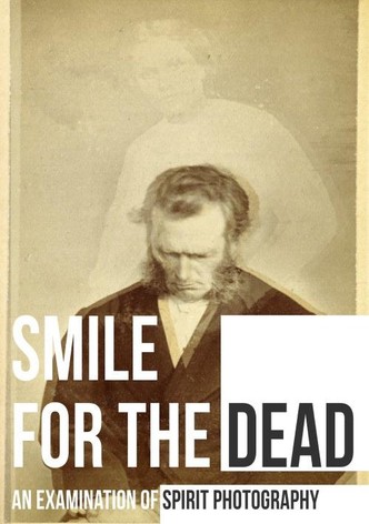 Smile for the Dead: An Examination of Spirit Photography