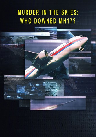 Murder in the Skies: Who Downed Mh17?