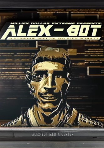 Million Dollar Extreme Presents: ALEX-BOT: A Stand-Up Special By Alex Schultz