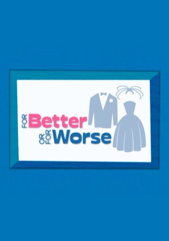 For Better or for Worse