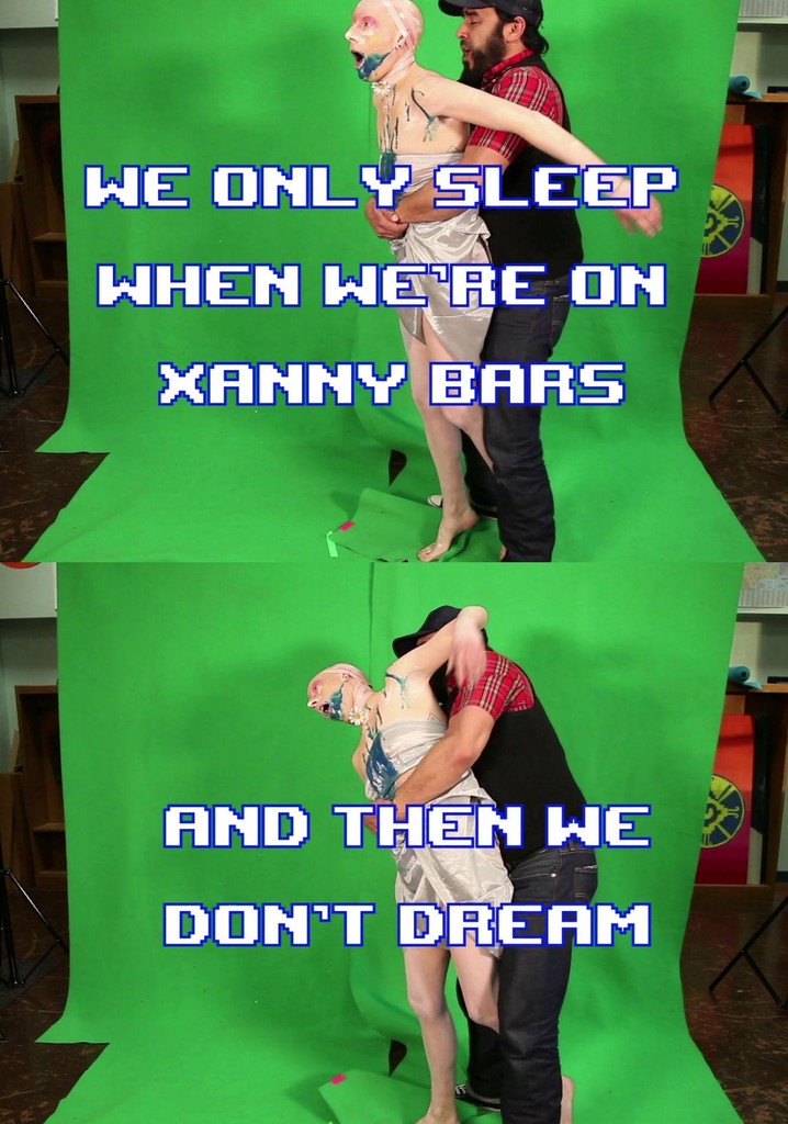 We Only Sleep on Xanny Bars and Then We Don't Dream