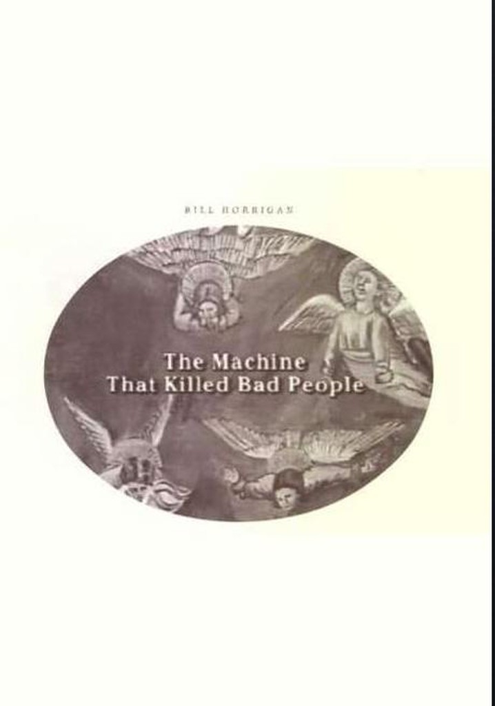 The Machine That Killed Bad People