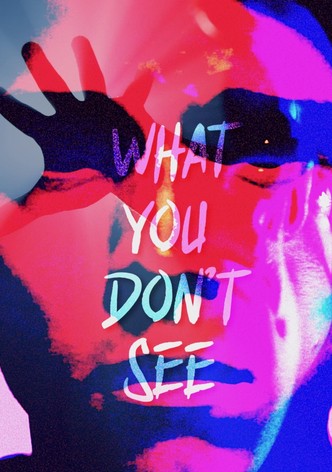 What You Don't See