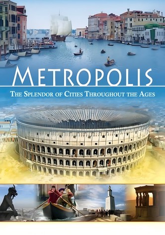 Metropolis: The Splendor of Cities Throughout the Ages