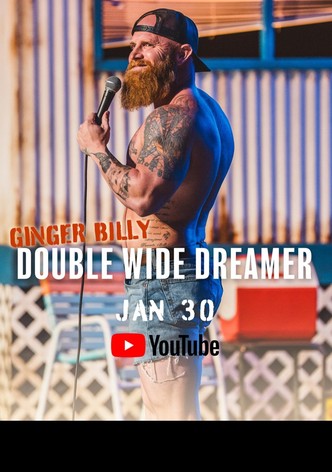 Ginger Billy: Double Wide Dreamer