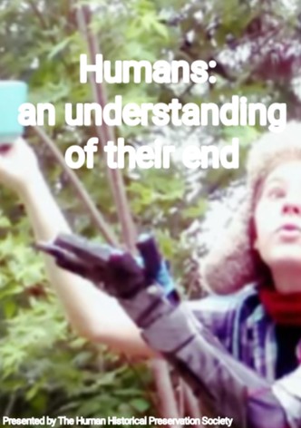 Humans: an Understanding of Their End