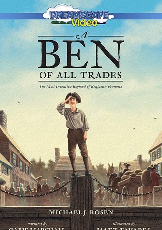 A Ben of All Trades: The Most Inventive Boyhood of Benjamin Franklin
