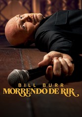 Bill Burr: Morrendo de Rir