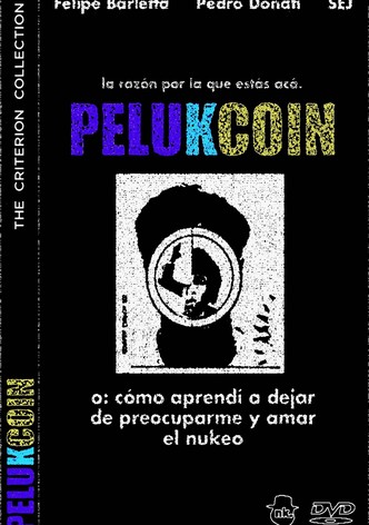 PELUKCOIN o: Cómo Aprendí a Dejar de Preocuparme y Amar el Nukeo