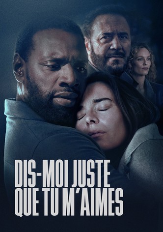 Dis-moi juste que tu m'aimes