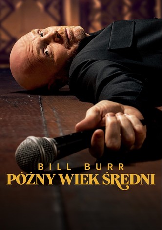 Bill Burr: Późny wiek średni