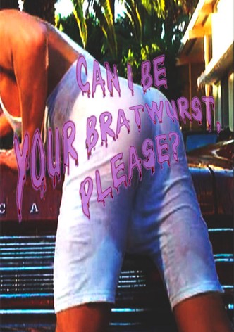 Can I Be Your Bratwurst, Please?