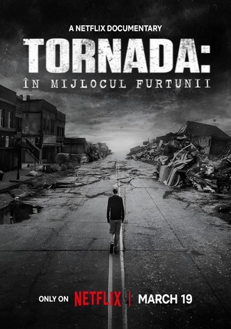 Tornada: În mijlocul furtunii