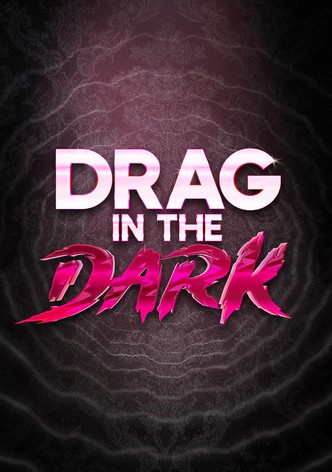 Drag in the Dark