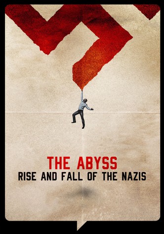 The Abyss – Rise and Fall of the Nazis