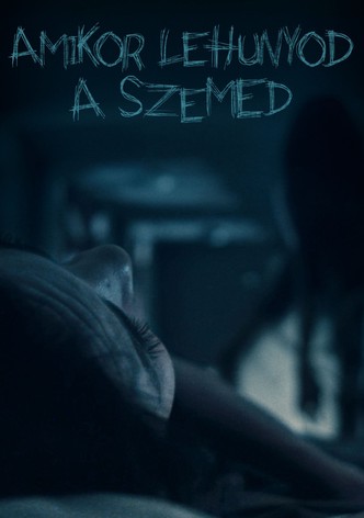 Amikor lehunyod a szemed