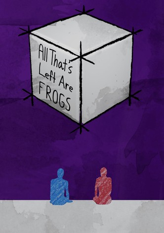 All That’s Left Are Frogs