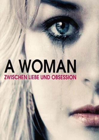 A Woman - Zwischen Liebe und Obsession