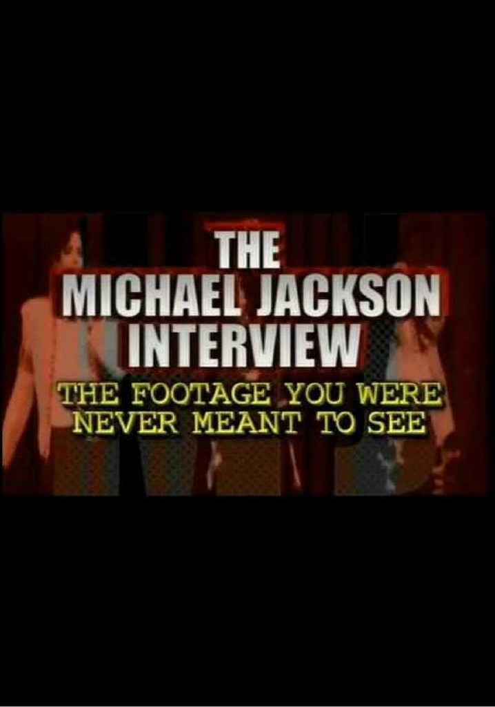 The Michael Jackson Interview: The Footage You Were Never Meant To See