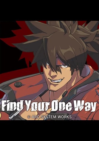 GUILTY GEAR STRIVE: Find Your One Way