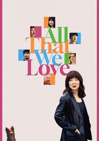 All That We Love