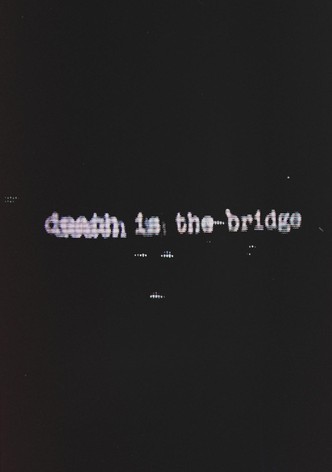 Death Is The Bridge