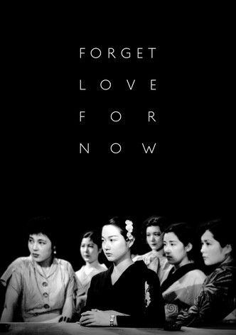 Forget Love for Now