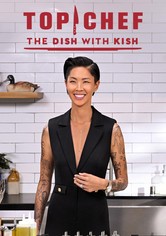 Top Chef: The Dish with Kish