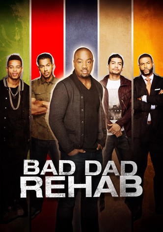 Bad Dad Rehab