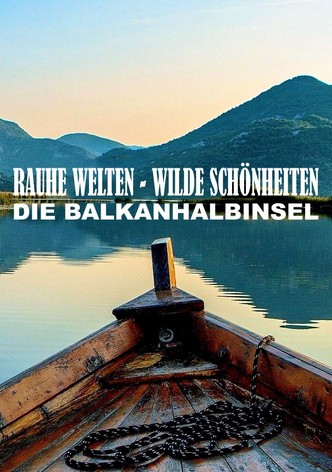 Raue Welten - Wilde Schönheiten - Die Balkanhalbinsel