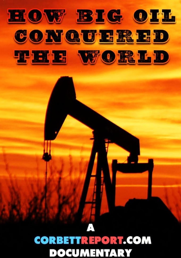 How Big Oil Conquered the World