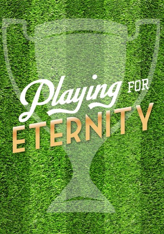 Playing for Eternity
