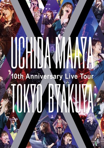 UCHIDA MAAYA 10th Anniversary Live Tour TOKYO-BYAKUYA