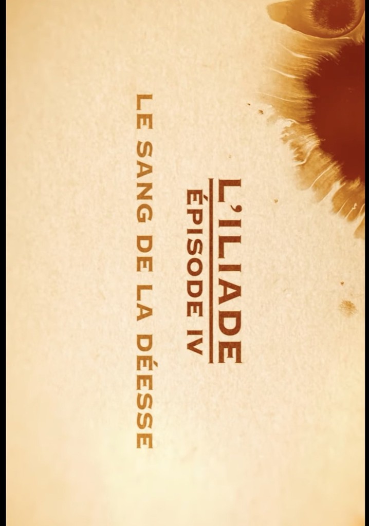Le sang de la déesse - L'Iliade Épisode 4 - Les grands mythes
