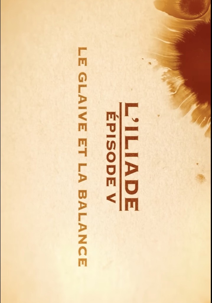 Le glaive et la balance - L'Iliade Épisode 5 - Les grands mythes