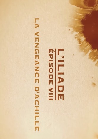 La vengeance d'Achille - L'Iliade Épisode 8 - Les grands mythes