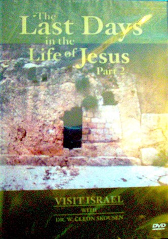 Visit israel with Dr. W. Cleon Skousen - The Last Days in the Life of Jesus (Part 2)