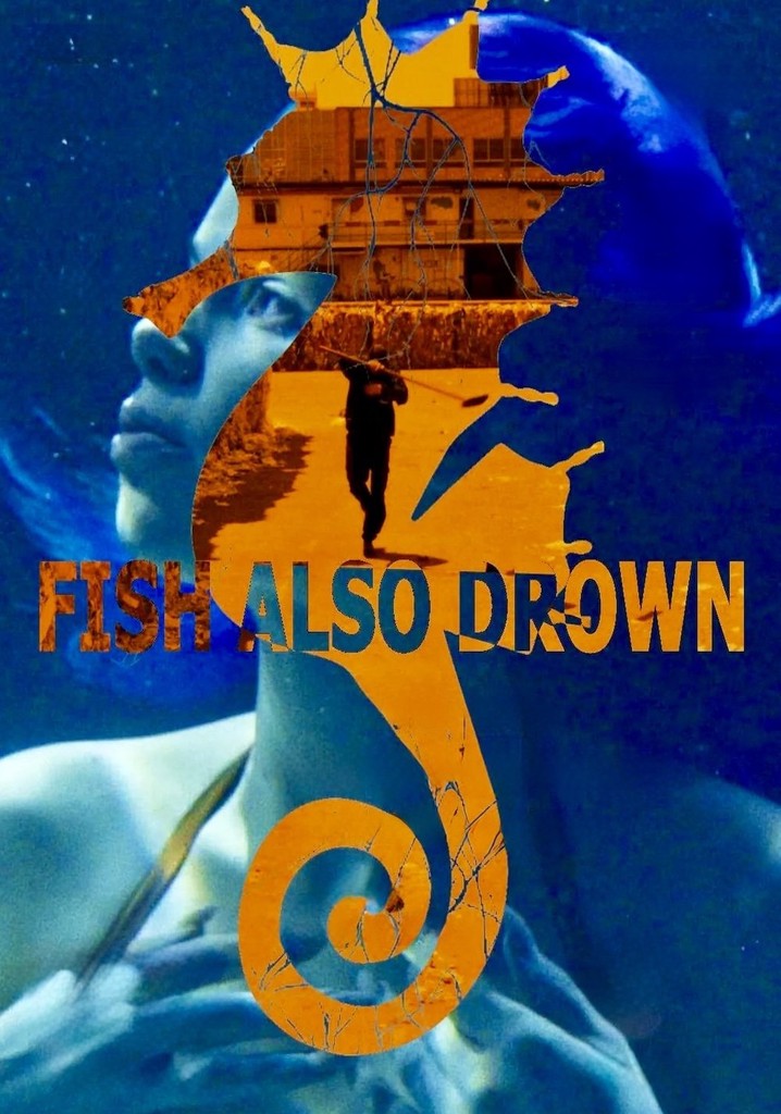 Fish Also Drown