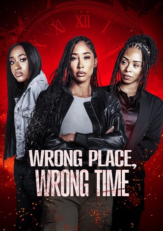 Wrong Place, Wrong Time