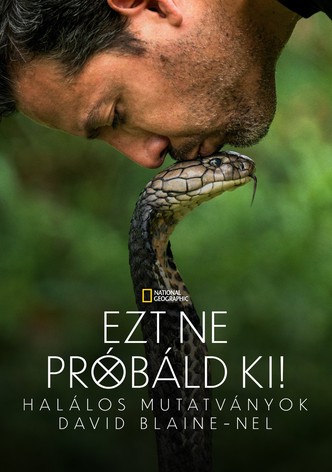 Ezt ne próbáld ki! - Halálos mutatványok David Blaine-nel