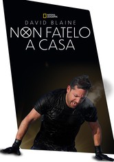 David Blaine Non Fatelo a Casa