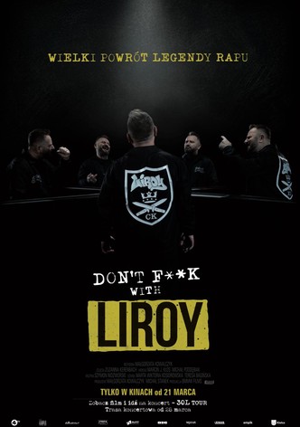 Don't fuck with Liroy