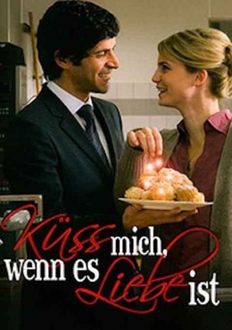 Küss mich, wenn es Liebe ist