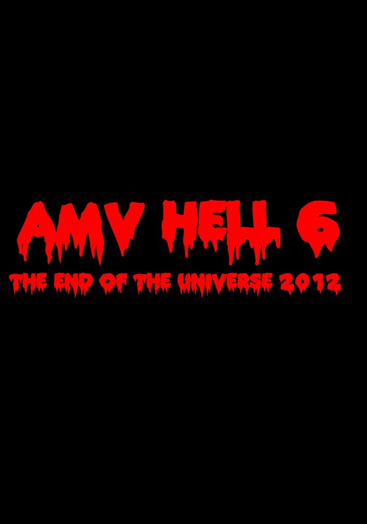 AMV Hell 6: The End of the Universe 2012