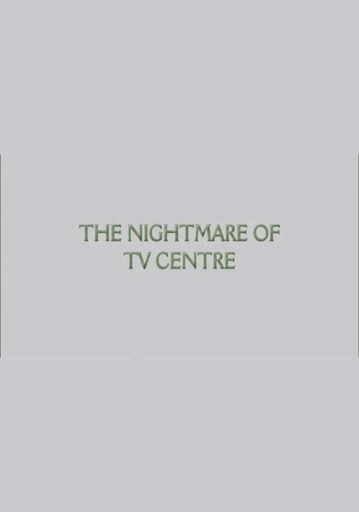 The Nightmare of TV Centre