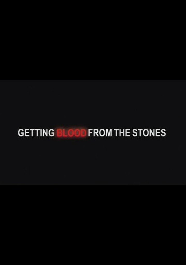 Getting Blood from the Stones