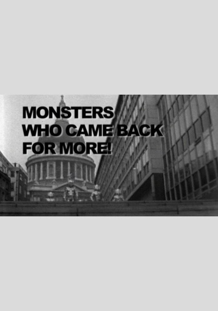 Monsters Who Came Back For More!
