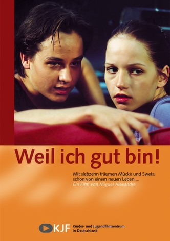 Weil ich gut bin!
