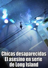 Chicas desaparecidas: El asesino en serie de Long Island