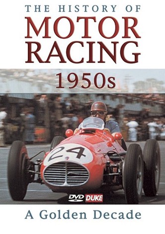 The History of Motor Racing 1950s - A Golden Decade